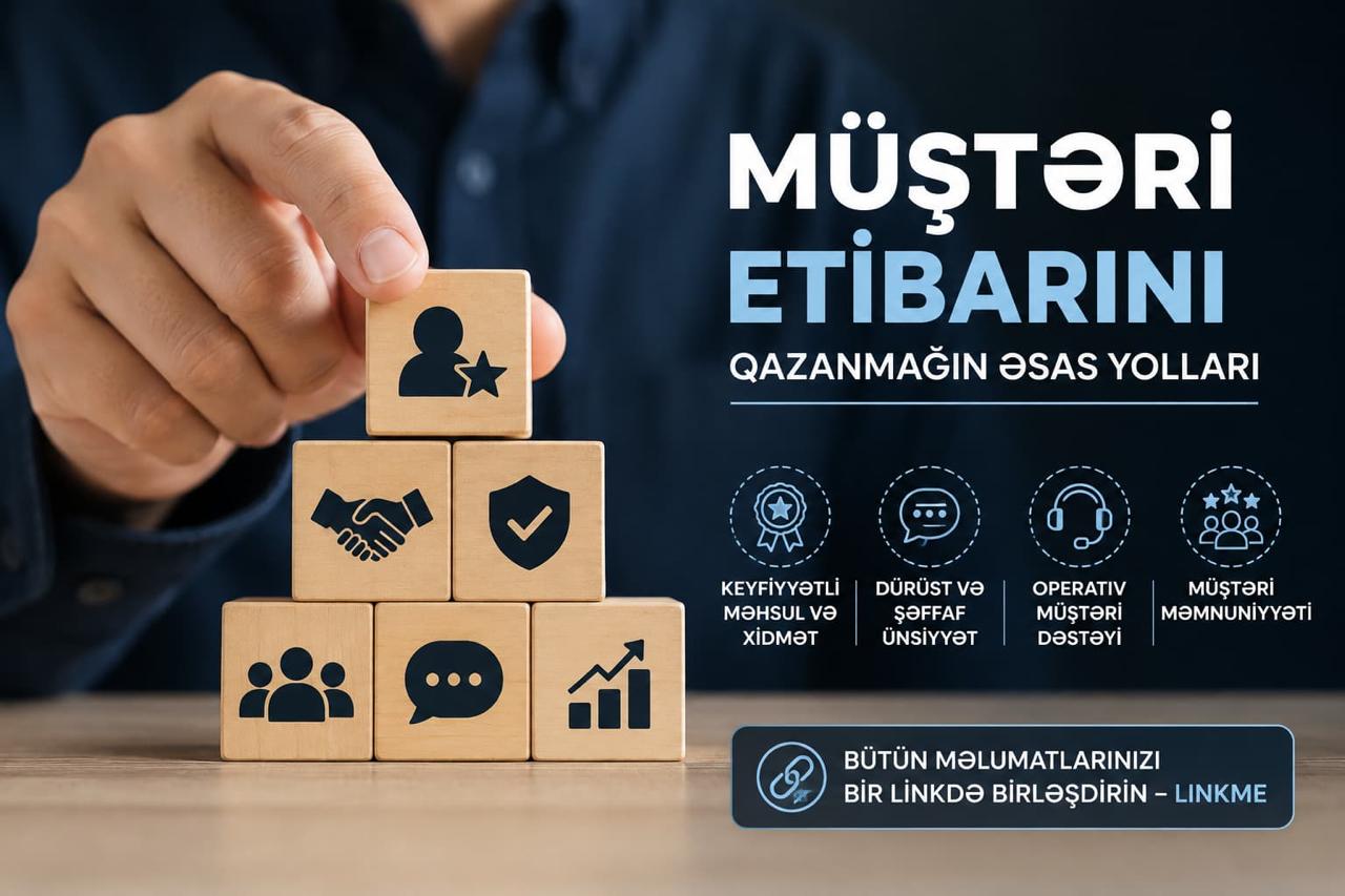 Müştəri etibarını qazanmağın əsas yolları və etibarlı brend qurmaq